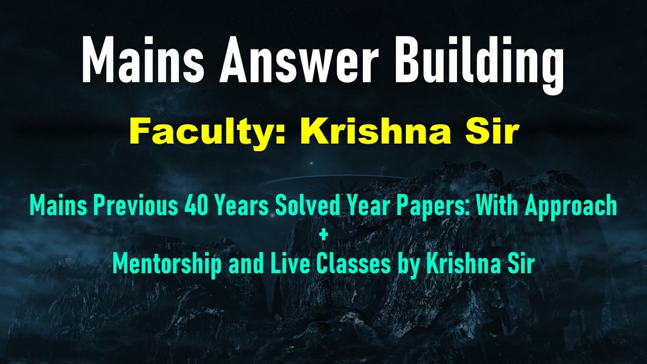 Mains PYQs- Mains Answer Building (MAB) with Mentorship and Live Classes by Krishna Sir - Validity 2025